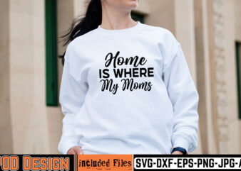 Home Is Where My Moms T-shirt Design,mother day svg design, how to make memorial shirts with cricut, how to make a picture a svg for cricut, mother svg bundle, mother