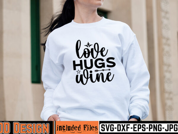 Love hugs wine t-shirt design,mother day svg design, how to make memorial shirts with cricut, how to make a picture a svg for cricut, mother svg bundle, mother design, mother