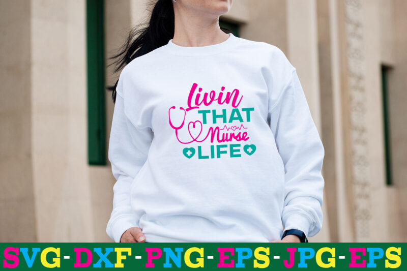 Livin That Nurse Life T-shirt Design,big bundle svg file for cricut cheetah nurse shirt svg bundle cut files for cricut doctor svg gateway design house leopard nurse sublimation designs mdesign