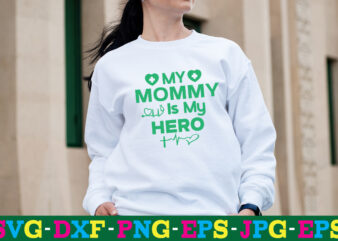 My Mommy Is My Hero T-shirt Design,big bundle svg file for cricut cheetah nurse shirt svg bundle cut files for cricut doctor svg gateway design house leopard nurse sublimation designs