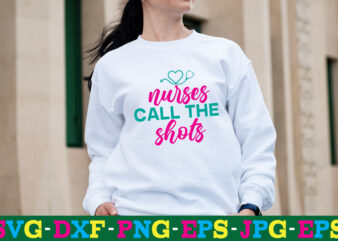 Nurses Call The Shots T-shirt Design,big bundle svg file for cricut cheetah nurse shirt svg bundle cut files for cricut doctor svg gateway design house leopard nurse sublimation designs mdesign