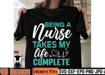 being a nurse takes my life complete T-shirt Design,big bundle svg file for cricut cheetah nurse shirt svg bundle cut files for cricut doctor svg gateway design house leopard nurse