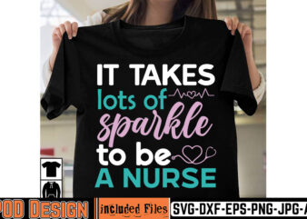 It Takes Lots Of Sparkle To Be A Nurse T-shirt Design,big bundle svg file for cricut cheetah nurse shirt svg bundle cut files for cricut doctor svg gateway design house