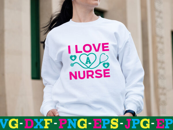 I love a nurse t-shirt design,big bundle svg file for cricut cheetah nurse shirt svg bundle cut files for cricut doctor svg gateway design house leopard nurse sublimation designs mdesign