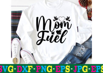 Mom Fuel T-shirt Design,10th birthday svg 10th wedding anniversary t shirt design 13th birthday svg 18th birthday svg 1st birthday svg 1st birthday svg free 20 motivational t shirt design