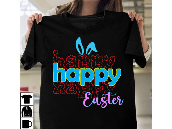 Happy easter t-shier design,a-z t-shirt design design bundles all easter eggs babys first easter bad bunny bad bunny merch bad bunny shirt bike with flowers hello spring daisy bees sign