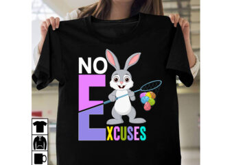 No Excuses T-shirt Design,a-z t-shirt design design bundles all easter eggs babys first easter bad bunny bad bunny merch bad bunny shirt bike with flowers hello spring daisy bees sign