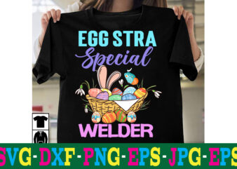 Egg Stra Special Welder T-shirt Design,a-z t-shirt design design bundles all easter eggs babys first easter bad bunny bad bunny merch bad bunny shirt bike with flowers hello spring daisy