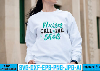 Nurse Call The Shots T-shirt Design,big bundle svg file for cricut cheetah nurse shirt svg bundle cut files for cricut doctor svg gateway design house leopard nurse sublimation designs mdesign