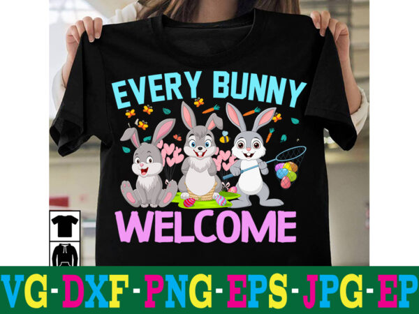 Every bunny welcome t-shirt design,a-z t-shirt design design bundles all easter eggs babys first easter bad bunny bad bunny merch bad bunny shirt bike with flowers hello spring daisy bees