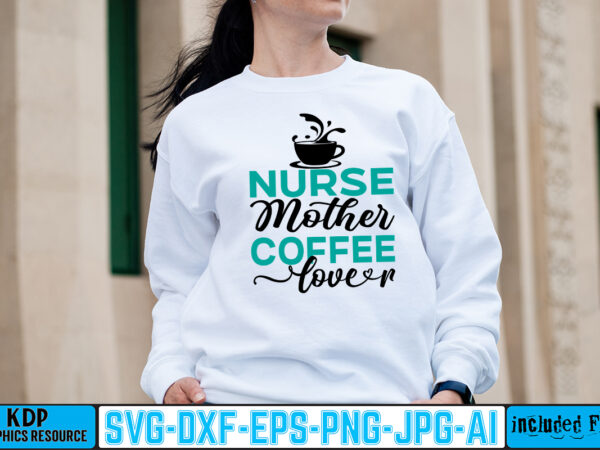 Nurse mother coffee lover t-shirt design,big bundle svg file for cricut cheetah nurse shirt svg bundle cut files for cricut doctor svg gateway design house leopard nurse sublimation designs mdesign