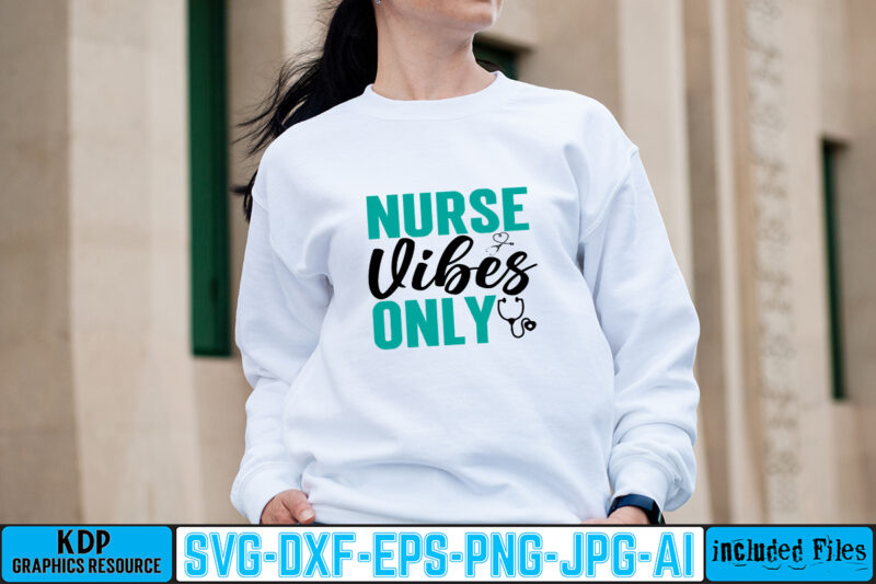 Nurse Vibes Only T-shirt Design,big bundle svg file for cricut cheetah nurse shirt svg bundle cut files for cricut doctor svg gateway design house leopard nurse sublimation designs mdesign nurse