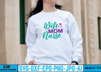 Wife Mom Nurse T-shirt Design,big bundle svg file for cricut cheetah nurse shirt svg bundle cut files for cricut doctor svg gateway design house leopard nurse sublimation designs mdesign nurse