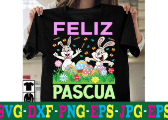 Feliz Pascua T-shirt Design,a-z t-shirt design design bundles all easter eggs babys first easter bad bunny bad bunny merch bad bunny shirt bike with flowers hello spring daisy bees sign