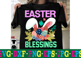 Easter Blessings T-shirt Design,a-z t-shirt design design bundles all easter eggs babys first easter bad bunny bad bunny merch bad bunny shirt bike with flowers hello spring daisy bees sign