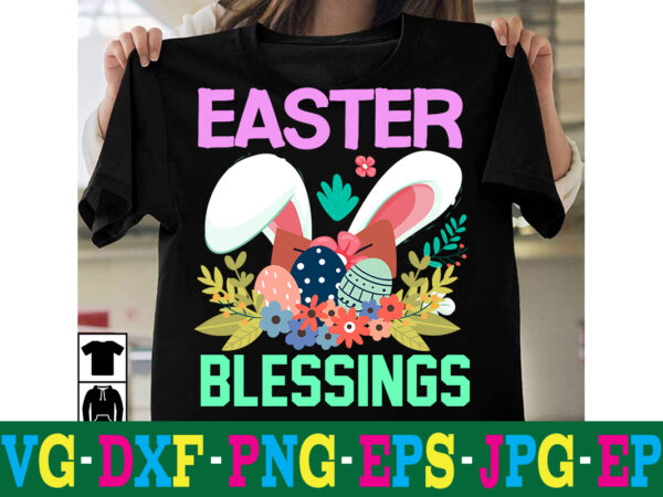 Easter blessings t-shirt design,a-z t-shirt design design bundles all easter eggs babys first easter bad bunny bad bunny merch bad bunny shirt bike with flowers hello spring daisy bees sign