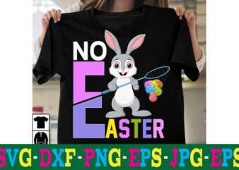 No Easter T-shirt Design,a-z t-shirt design design bundles all easter eggs babys first easter bad bunny bad bunny merch bad bunny shirt bike with flowers hello spring daisy bees sign
