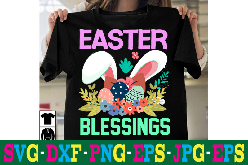 Easter Blessings T-shirt Design,a-z t-shirt design design bundles all easter eggs babys first easter bad bunny bad bunny merch bad bunny shirt bike with flowers hello spring daisy bees sign