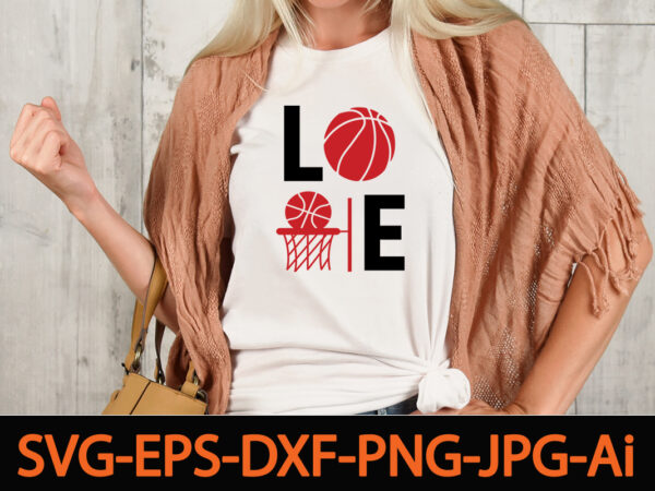 Love t-shirt design,basketball svg bundle, basketball png, basketball clipart, basketball vector, basketball mom svg,bundle of sports, mandala laser cut file sport vector wood wall art home decor cnc downlbasketball svg