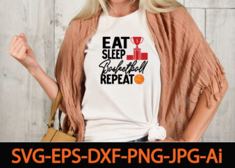 Eat Sleep Basketball Repeat T-shirt Design,Basketball Svg Bundle, Basketball Png, Basketball Clipart, Basketball Vector, Basketball Mom Svg,Bundle of sports, mandala laser cut file sport vector wood wall art home decor