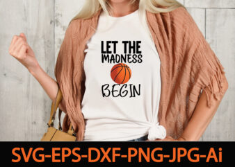 Let the Madness Begin T-shirt Design,Basketball Svg Bundle, Basketball Png, Basketball Clipart, Basketball Vector, Basketball Mom Svg,Bundle of sports, mandala laser cut file sport vector wood wall art home decor