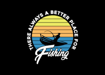 FISHING QUOTE PLACE t shirt graphic design