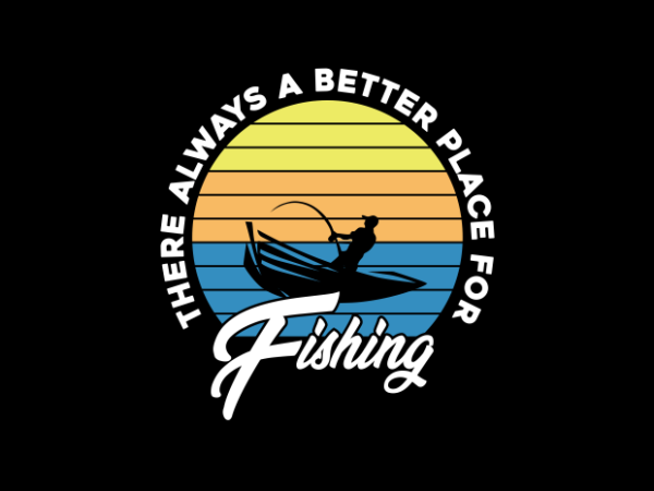 Fishing quote place t shirt graphic design