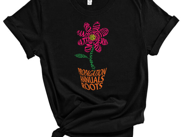 Flower and garden pot words for gardeners garden pc t shirt graphic design