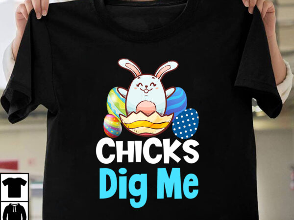 Chicks dig me t-shirt design,easter t-shirt design,easter tshirt design,t-shirt design,happy easter t-shirt design,easter t- shirt design,happy easter t shirt design,easter designs,easter design ideas,canva t shirt design,tshirt design,t shirt design,t shirt