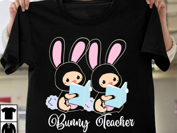 Bunny teacher t-shirt design, bunny teacher svg cut file,easter t-shirt design bundle ,a-z t-shirt design design bundles all easter eggs babys first easter bad bunny bad bunny merch bad bunny