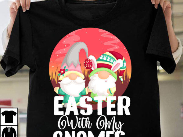 Easter with my gnomes t-shirt design, easter with my gnomes svg bundle, easter t-shirt design bundle ,happy easter svg design,easter day svg design, happy easter day svg free, happy easter