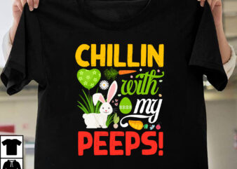 Chillin With My peeps! T-shirt Design ,easter t-shirt design,easter tshirt design,t-shirt design,happy easter t-shirt design,easter t- shirt design,happy easter t shirt design,easter designs,easter design ideas,canva t shirt design,tshirt design,t shirt