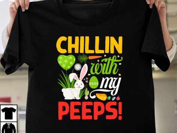 Chillin with my peeps! t-shirt design ,easter t-shirt design,easter tshirt design,t-shirt design,happy easter t-shirt design,easter t- shirt design,happy easter t shirt design,easter designs,easter design ideas,canva t shirt design,tshirt design,t shirt