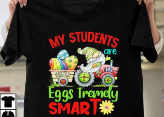 My Students Are Eggs Tremely Smart T-Shirt Design, My Students Are Eggs Tremely Smart SVG Cut File, Happy Easter Day T-Shirt Design,Happy easter Svg Design,Easter Day Svg Design, Happy Easter