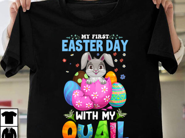 My first easter day with my quail t-shirt design,easter t-shirt design,easter tshirt design,t-shirt design,happy easter t-shirt design,easter t- shirt design,happy easter t shirt design,easter designs,easter design ideas,canva t shirt design,tshirt