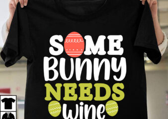 Some Bunny Needs Wine T-Shirt Design, Some Bunny Needs Wine SVG Cut File, Teacher Bunny T-Shirt Design, Teacher Bunny SVG Cut File, Easter T-shirt Design Bundle ,Happy easter Svg Design,Easter