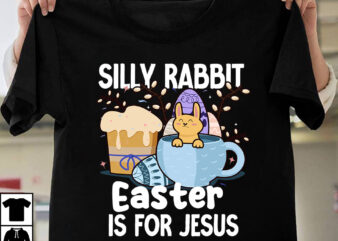 Silly Rabbit Easter is For Jesus T-Shirt Design, Silly Rabbit Easter is For Jesus SVG Cut File, Teacher Bunny T-Shirt Design, Teacher Bunny SVG Cut File, Easter T-shirt Design Bundle