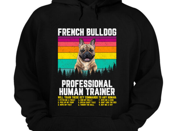 French bulldog frenchie brindle professional human trainer, french bulldog t-shirt, french bulldog funny shirt design png file pc
