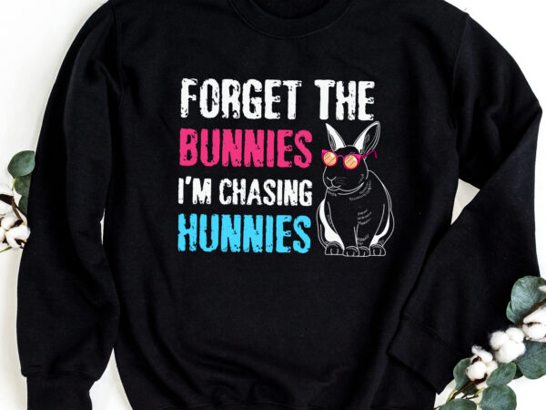 Funny easter forget the bunnies i_m chasing hunnies men kids boys nc 0703 t shirt graphic design Funny easter forget the bunnies i_m chasing hunnies men kids boys nc 0703 t shirt graphic design