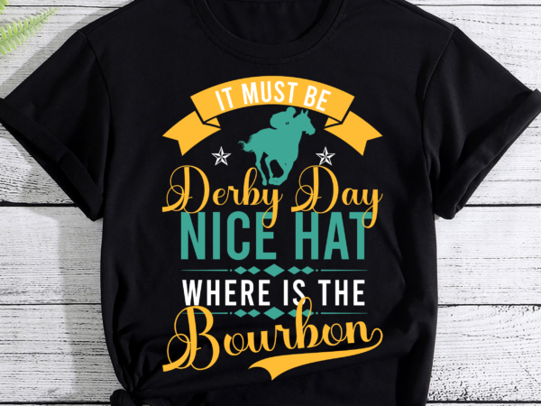 Funny horse racing it must be derby day ky derby horse t-shirt