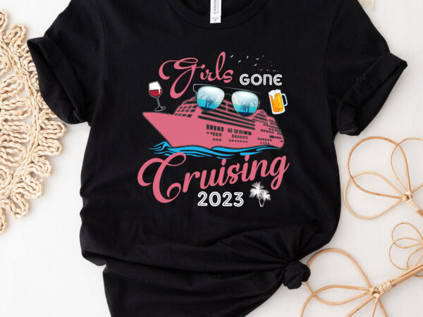 Girls gone cruising 2023 vacation party cruise sunglasses drinking squad nc 0103 t shirt design template