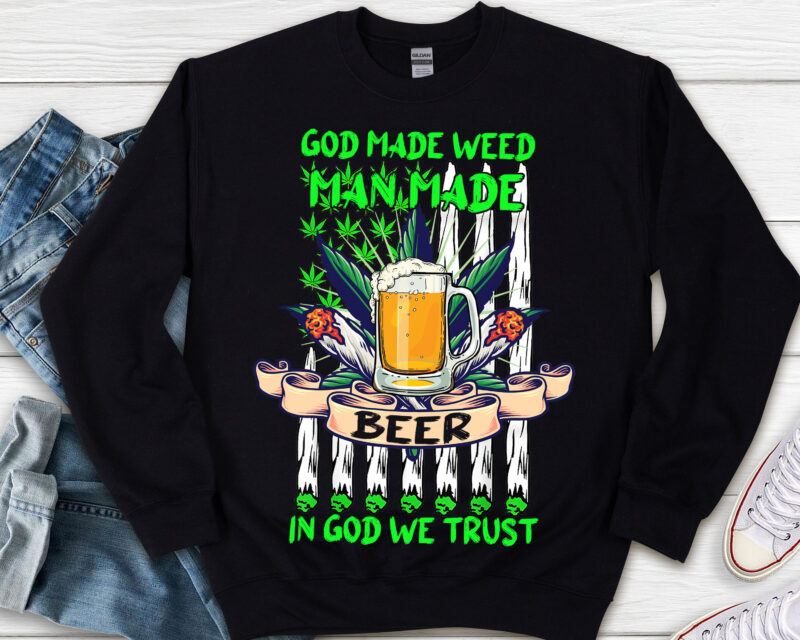 God Made Weed Man Made Beer In God We Trust 420 Cannabis Christians NL 1103