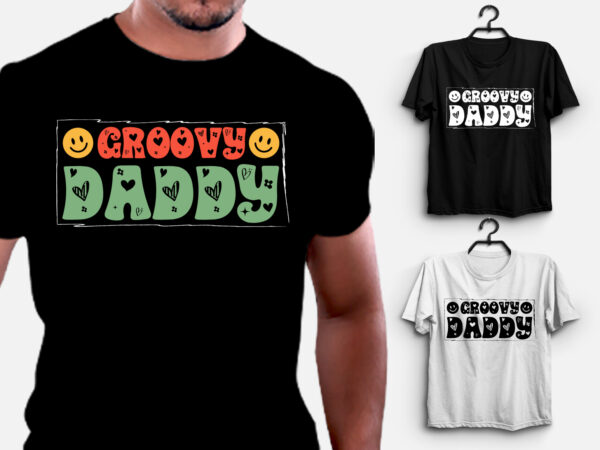 Groovy daddy t-shirt design,dad t-shirt design, best dad t shirt design, super dad t shirt design, dad t shirt design ideas, best dad ever t shirt design, dad daughter t