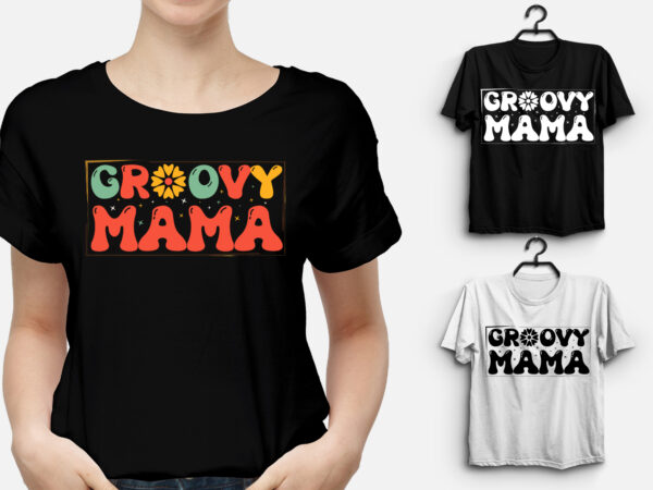 Groovy mama t-shirt design,best mom t shirt design, mom t-shirt design, all star mom t shirt designs, mom t shirt design, mom typography t shirt design, t shirt design ideas