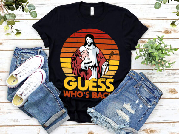 Guess whos back jesus easter funny religious retro vintage nl 0603 t shirt design template