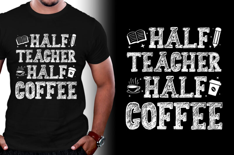 Half Teacher Half Coffee T-Shirt Design