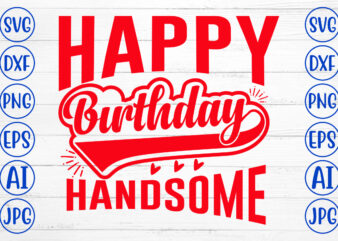 Happy Birthday Handsome SVG Design