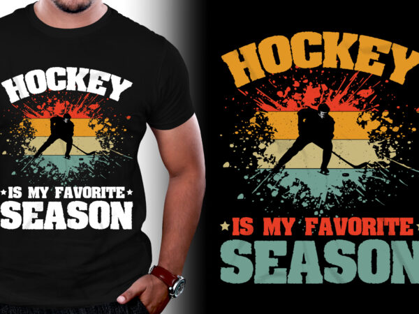 Hockey is my favorite season t-shirt design