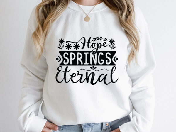 Hope springs eternal svg design, spring svg, spring svg bundle, easter svg, spring design for shirts, spring quotes, spring cut files, cricut, silhouette, svg, dxf, png, epshappy easter car embroidery
