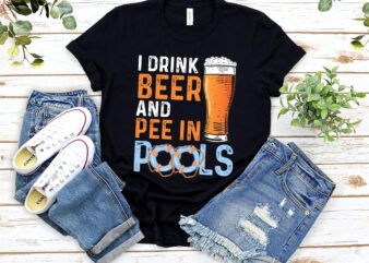 I Drink Beer And Pee In Pools Funny Grunge Vintage Pool Joke NL 2702